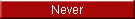 Never